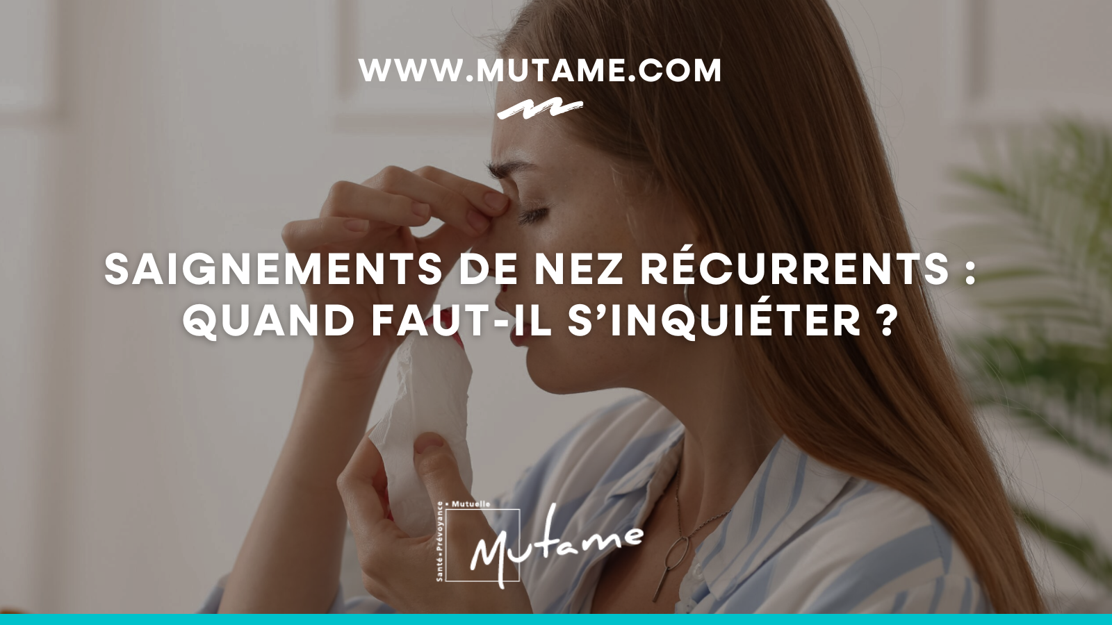 Saignements de nez récurrents : quand faut-il consulter ? - Union Mutame